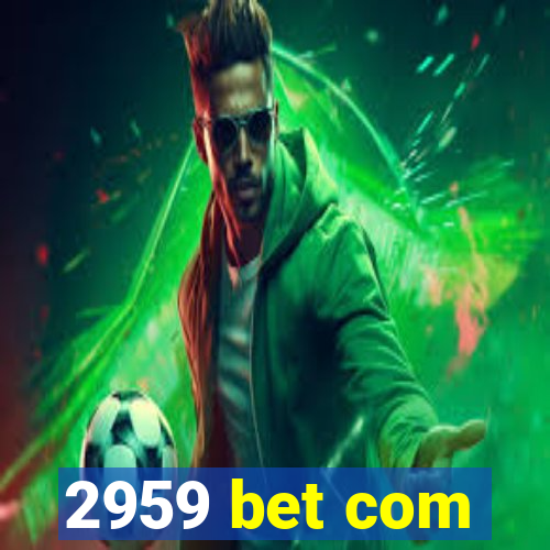 2959 bet com